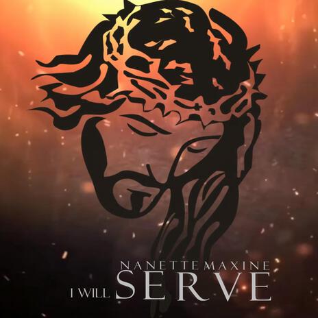 I Will Serve | Boomplay Music