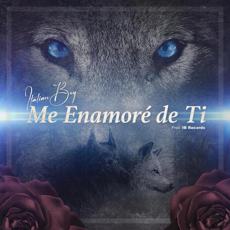 Me enamoré de ti | Boomplay Music