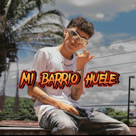MI BARRIO HUELE | Boomplay Music