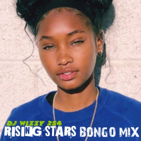 RISING STARS BONGO MIX | Boomplay Music