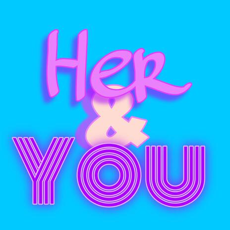 Her & You | Boomplay Music