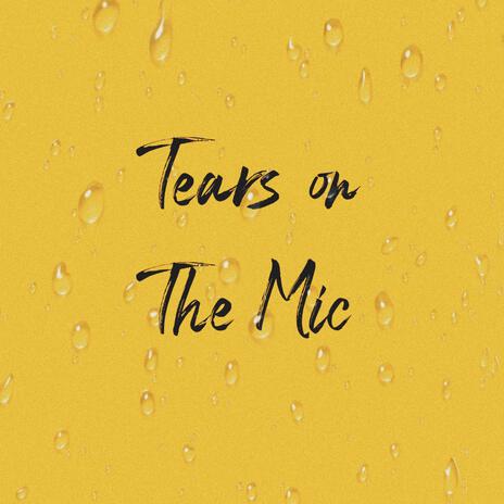 Tears on the mic | Boomplay Music