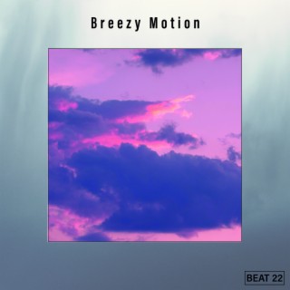 Breezy Motion Beat 22