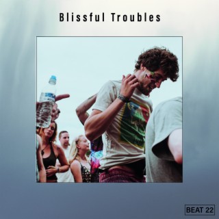 Blissful Troubles Beat 22