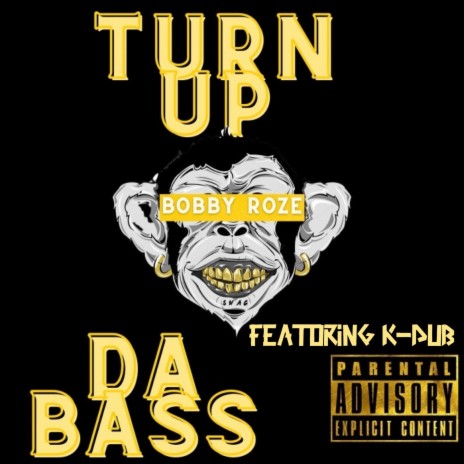 Turn Up Da Bass ft. Bobby Roze | Boomplay Music