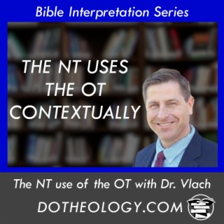 052: How the NT Uses the OT with Dr. Michael Vlach