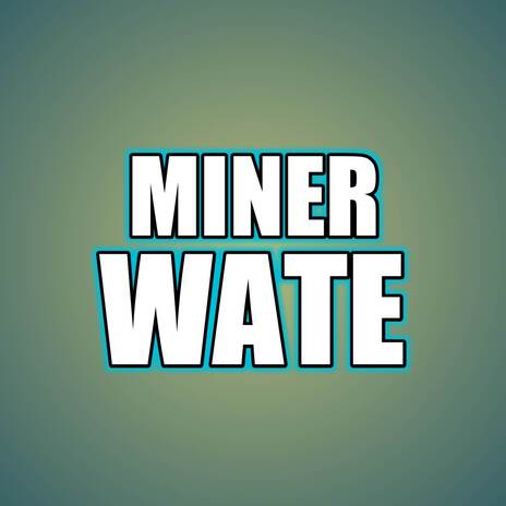 MINER WATE | Boomplay Music