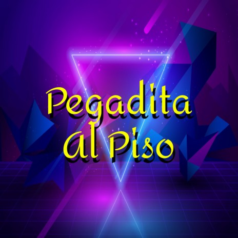 Pegadita Al Piso | Boomplay Music