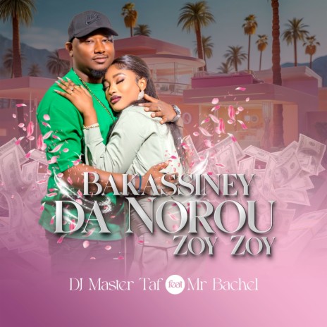 Bakassiney Da Norou Zoy Zoy ft. Mr Bachel | Boomplay Music