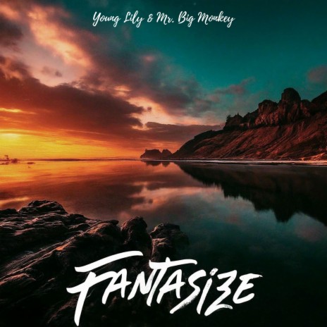 Fantasize ft. Mr. Big Monkey | Boomplay Music