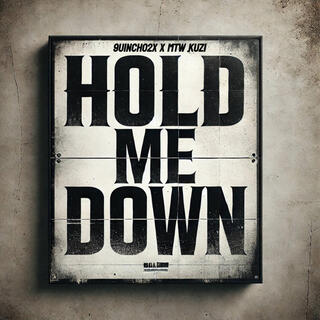 Hold me down