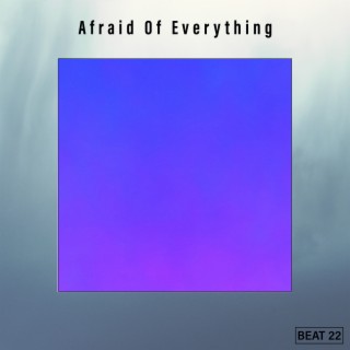Afraid Of Everything Beat 22