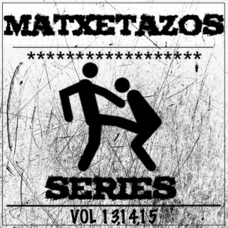 Matxetazos Series 13-14-15