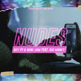 Nudes ft. Big Money Music & Key-P lyrics | Boomplay Music