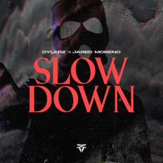 Slow Down