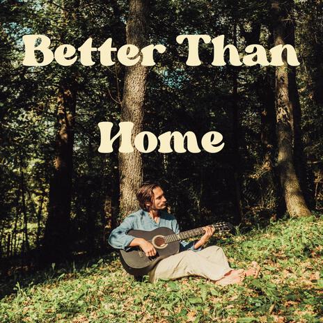 Better Than Home | Boomplay Music