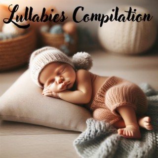 Lullabies Compilation: Lullaby Nights, Tranquil Bedtime Melodies for Peaceful Sleep
