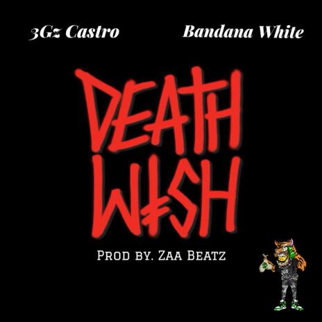 Death Wish ft. B White | Boomplay Music