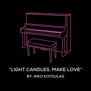 Light Candles, Make Love (Original Piano Arrangement)