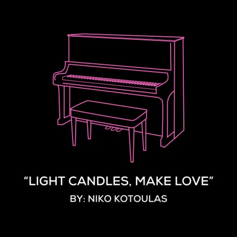 Light Candles, Make Love (Original Piano Arrangement)