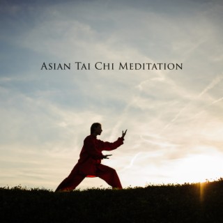 Asian Tai Chi Meditation: Music to Relax the Body and Mind