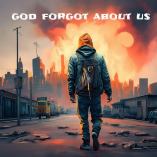 God Forgot About Us