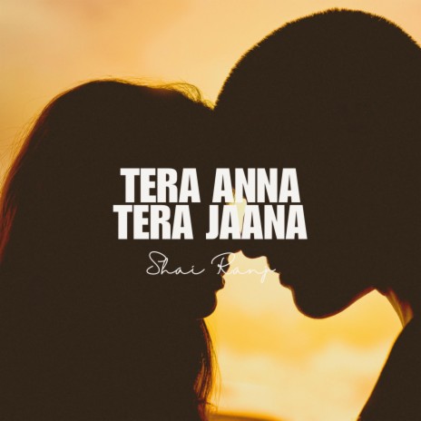 Tera Anna Tera Jaana | Boomplay Music