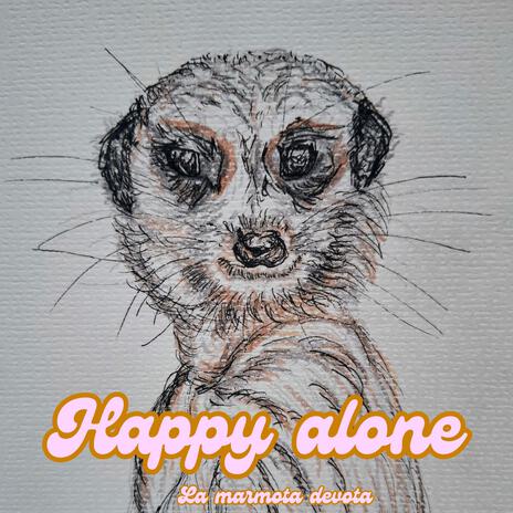 HAPPY ALONE | Boomplay Music