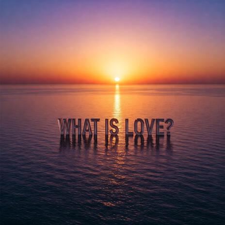 What is love | Boomplay Music