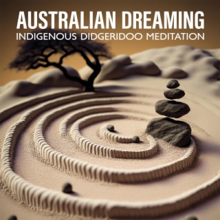 Australian Dreaming: Indigenous Didgeridoo Meditations & Ambient Sounds for Spiritual Healing, Relaxation, and Lucid Dreaming