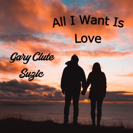 All I Want Is Love ft. Suzic | Boomplay Music