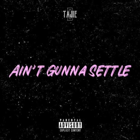 Ain't Gunna Settle | Boomplay Music