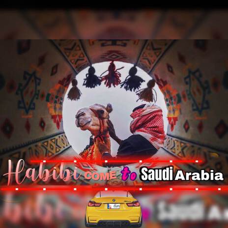 Habibi Come To Saudi Arabia | Boomplay Music