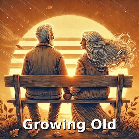 Growing Old | Boomplay Music