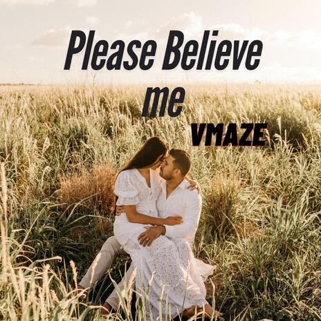 Please Believe Me | Boomplay Music