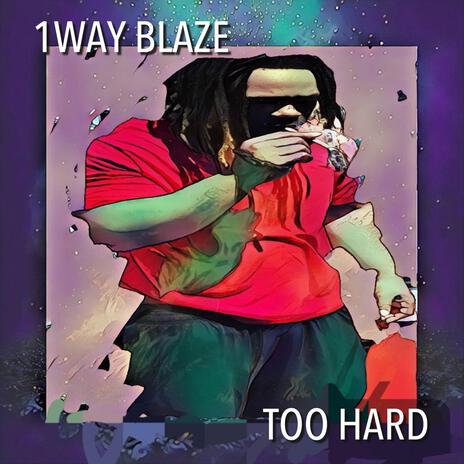 Too Hard | Boomplay Music