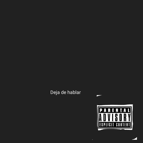 Deja de hablar | Boomplay Music