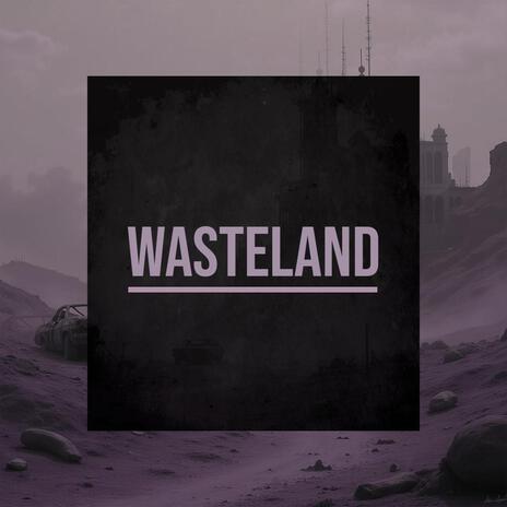 Wasteland | Boomplay Music