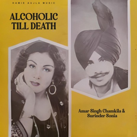 Alcoholic Till Death ft. Amar Singh Chamkila & Surinder Sonia | Boomplay Music