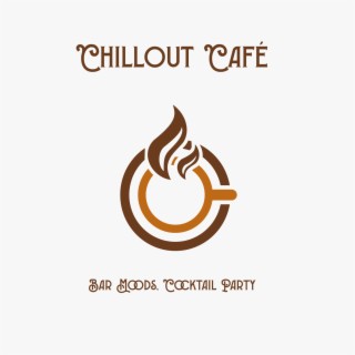 Chillout Café – Bar Moods, Cocktail Party, Garden Party, Piano Music, Smooth Jazz, Background Music, Italian Dinner, Ambient Lounge, Buddha Lounge