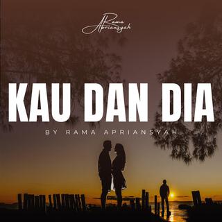 Kau dan Dia