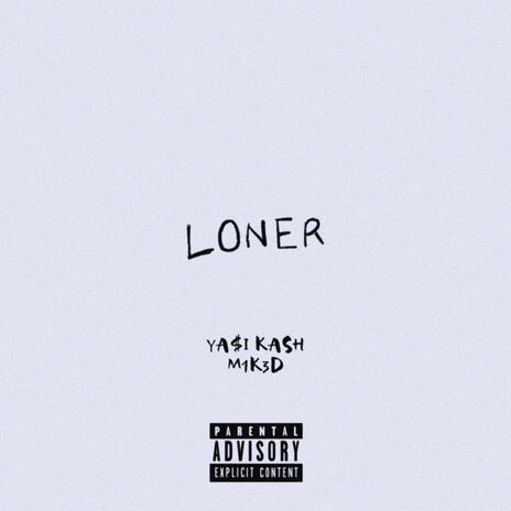 LONER ft. MIK3D | Boomplay Music