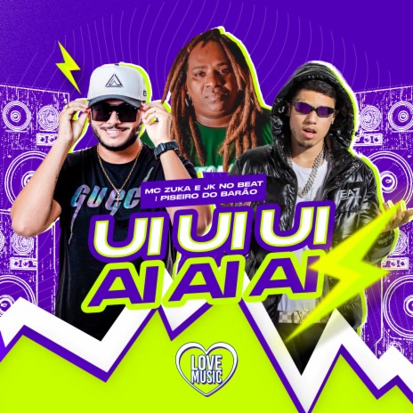 Ui Ui Ui Ai Ai Ai (Versão Piseiro) ft. MC Zuka & JK NO BEAT | Boomplay Music