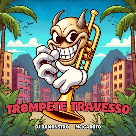 Trompete Travesso ft. MC Garoto | Boomplay Music