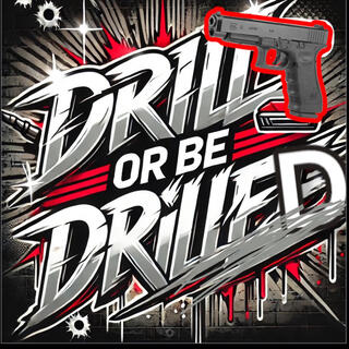 Drill or Be Drilled