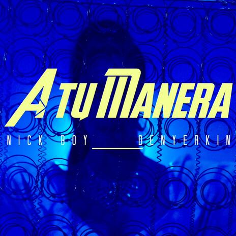 A Tu Manera ft. Denyerkin | Boomplay Music