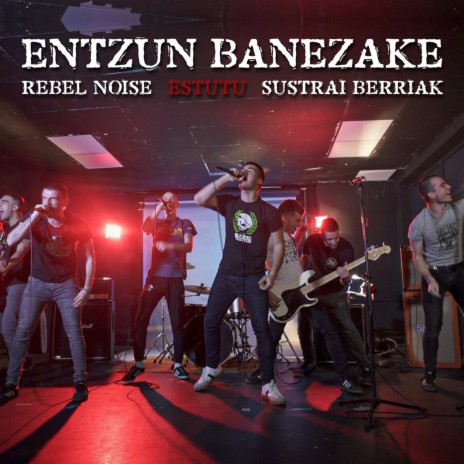Entzun Banezake ft. Rebel Noise & Estutu | Boomplay Music