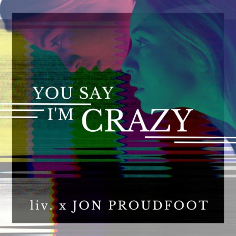 You Say I'm Crazy | Boomplay Music