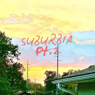 SUBURBIA Pt. 2