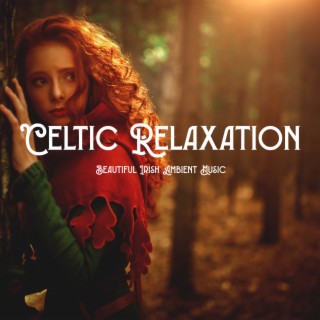 Celtic Relaxation – Beautiful Irish Ambient Music for Meditation and Contemplation Practice